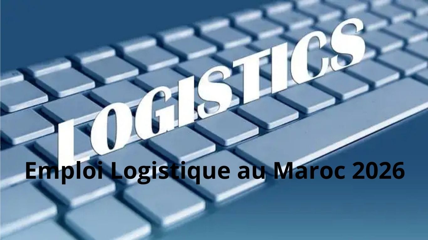 Emploi Logistique au Maroc 2026