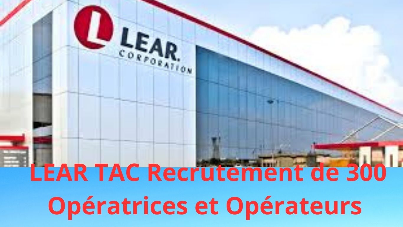 LEAR TAC Recrutement de 300 Opératrices et Opérateurs – Offre d’emploi Tanger 2026
