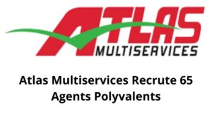 Atlas Multiservices Recrute 65 Agents Polyvalents