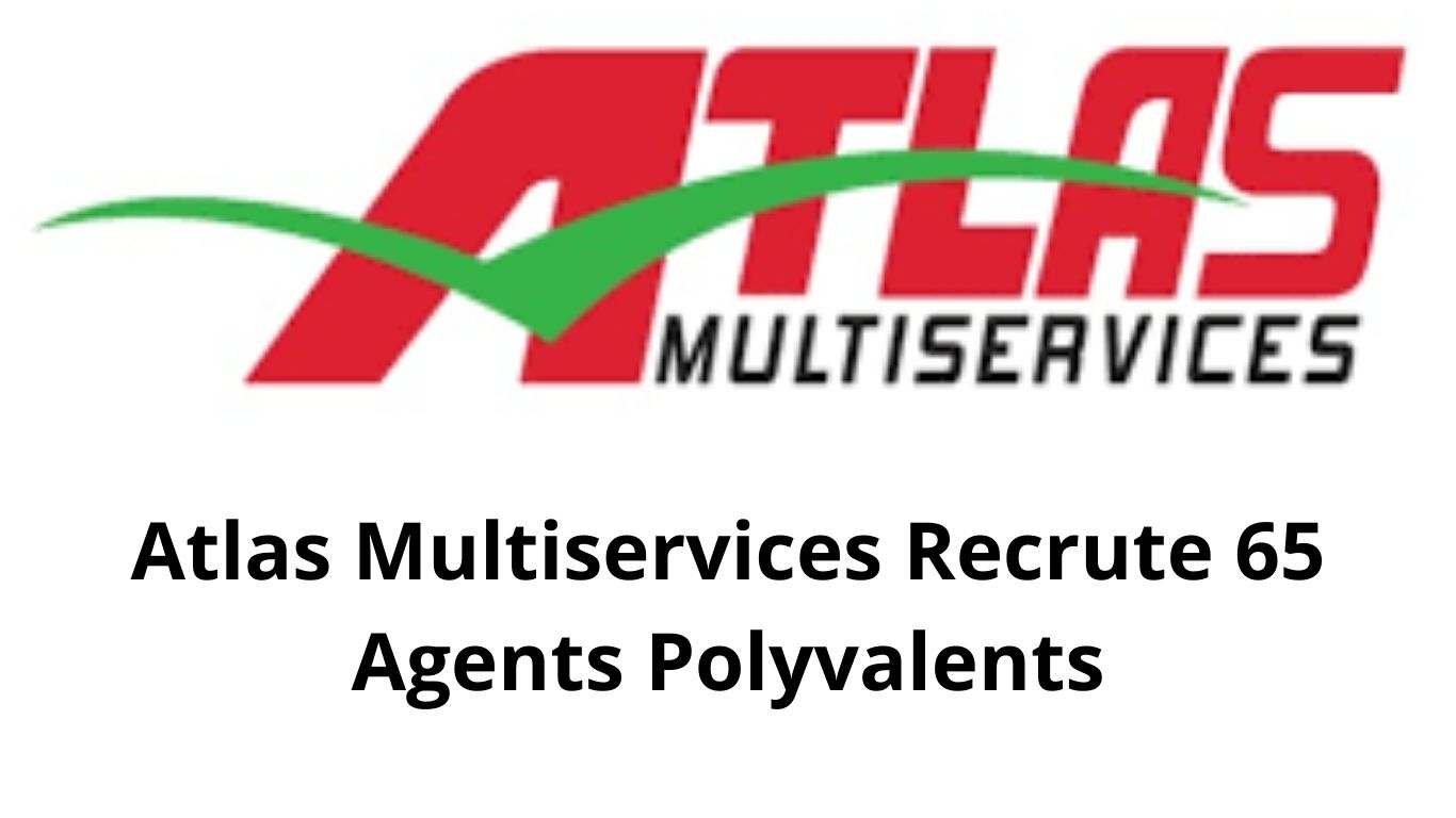 Atlas Multiservices Recrute 65 Agents Polyvalents
