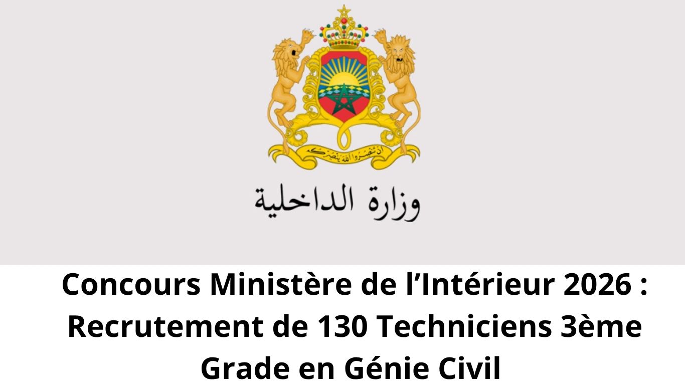Concours Ministère de l’Intérieur 2026 : Recrutement de 130 Techniciens 3ème Grade en Génie Civil