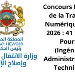 Concours Ministère de la Transition Numérique 2026 Maroc : 41 Postes à Pourvoir (Ingénieurs, Administrateurs et Techniciens)