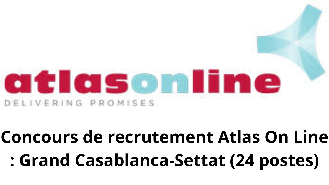 Concours de recrutement Atlas On Line : Grand Casablanca-Settat (24 postes)