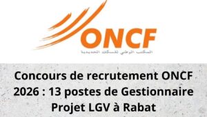 Concours de recrutement ONCF 2026 : 13 postes de Gestionnaire Projet LGV à Rabat