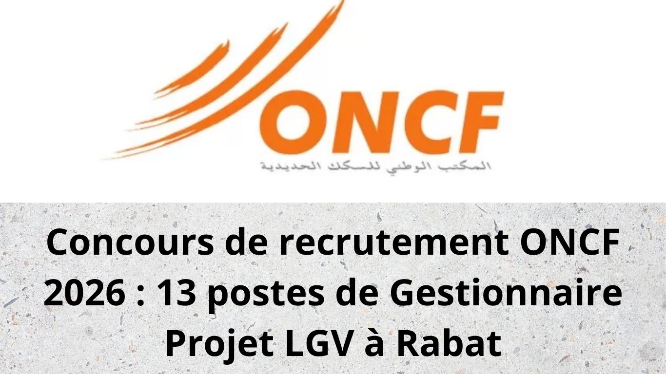 Concours de recrutement ONCF 2026 : 13 postes de Gestionnaire Projet LGV à Rabat
