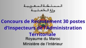 Concours de Recrutement Ministère de l’Intérieur 2026 : 30 Postes d’Inspecteurs de l’Administration Territoriale à Pourvoir