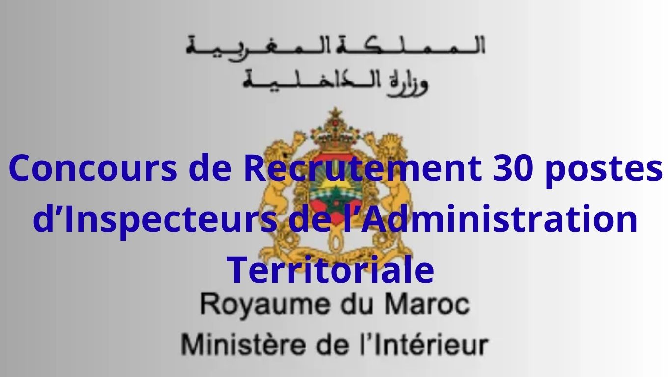Concours de Recrutement Ministère de l’Intérieur 2026 : 30 Postes d’Inspecteurs de l’Administration Territoriale à Pourvoir