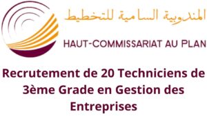 Concours Haut-Commissariat au Plan 2026 : Recrutement de 20 Techniciens de 3ème Grade en Gestion des Entreprises