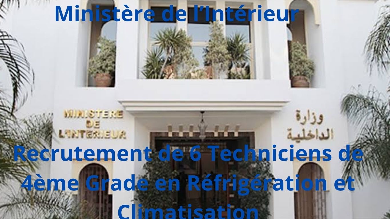 Concours Ministère de l’Intérieur 2026 : Recrutement de 6 Techniciens de 4ème Grade en Réfrigération et Climatisation