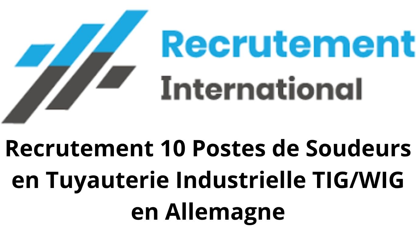 Recrutement 10 Postes de Soudeurs en Tuyauterie Industrielle TIG/WIG en Allemagne
